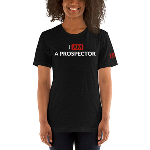I am a Prospector | Unisex T-Shirt